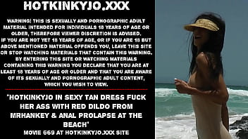 Preview 1 of 1st Time Girl Sex Varjan - Hotkinkyjo in sexy tan dress fuck her ass with red dildo from mrhankey &amp_ anal prolapse at the beach
