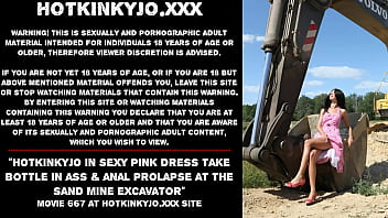 Preview 1 of All Local Bf - Hotkinkyjo in sexy pink dress take bottle in ass &amp_ anal prolapse at the sand mine excavator