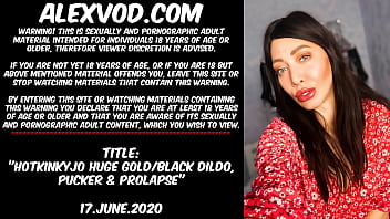 Preview 1 of Free Porn Stunning - Hotkinkyjo huge gold/black dildo,  pucker &amp_ anal prolapse