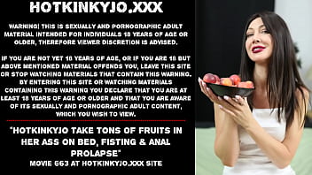 Preview 1 of Braziers Sister Story - Hotkinkyjo take tons of fruits in her ass on bed,  fisting &amp_ anal prolapse