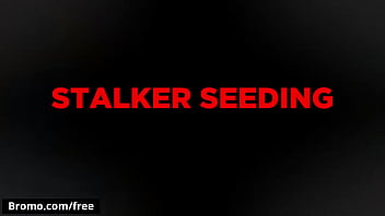 Preview 3 of Free Amateur Gangbang Video - Stalker Seeding - Trailer preview - BROMO
