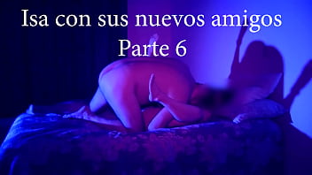 Preview 1 of Amateur Audition Gone Wrong - Isa con sus nuevos amigos parte 6 d&oacute_nde uno de sus amigos le hace el amor.