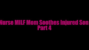 Preview 1 of Small Baby Fuc - Nurse MILF StepMom Soothes Injured StepSon Part 4