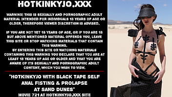 Preview 1 of Amey Tylor - Hotkinkyjo with black tape self anal fisting &amp_ prolapse at sand dunes