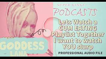 Preview 4 of Yoga 18calas 2017 - Kinky Podcast 12 Lets Watch a Cum Eating Playlist Together I want to Watch you Slurp