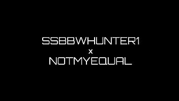 Preview 1 of Maduras - Notmyequal &times_ ssbbwhunter1