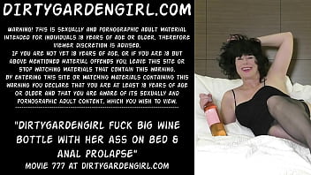 Preview 1 of Satyil Sex - Dirtygardengirl fuck big wine bottle with her ass on bed &amp_ anal prolapse