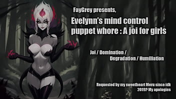 Preview 1 of Herther Deep - [FayGrey] [Evelynn&#039_s mind control puppet whore : a joi for girls] (joi domination degradation humiliation)