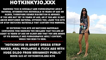 Preview 1 of Amber Nova Fuck - Hotkinkyjo in short dress strip naked,  anal prolapse &amp_ fuck ass with huge dildo from mrhankey public